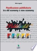 Pianificazione pubblicitaria. Tra old economy e new economy. Con espansione online. Per gli Ist. professionali