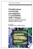 Pianificazione territoriale paesaggistica e sostenibilità dello sviluppo. Studi per il Quadro Territoriale Regionale della Calabria