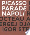 Picasso Parade. Napoli 1917. Catalogo della mostra (Napoli, 11 aprile-10 luglio 2017)