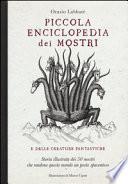 Piccola enciclopedia dei mostri e delle creature fantastiche. Storia illustrata dei 50 mostri che rendono questo mondo un posto spaventoso