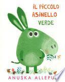 Piccolo Asinello verde. Ediz. illustrata