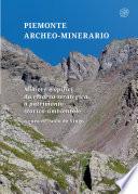 Piemonte archeo-minerario. Miniere e opifici da risorsa strategica a patrimonio storico-ambientale