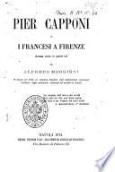 Pier Capponi o I francesi a Firenze dramma storico in quattro atti di Alfredo Morgigni
