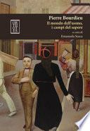 Pierre Bourdieu. Il mondo dell'uomo, i campi del sapere