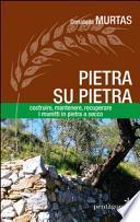 Pietra su pietra. Costruire, mantenere, recuperare i muri in pietra a secco