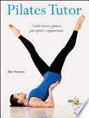 Pilates tutor. Guida teorico-pratica per esperti e appassionati