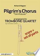 Pilgrim's Chorus - Trombone Quartet Score & Parts