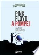 Pink Floyd a Pompei. Una storia fuori dal tempo