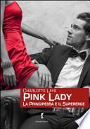Pink Lady. La principessa e il supereroe
