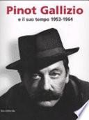 Pinot Gallizio e il suo tempo, 1953-1964