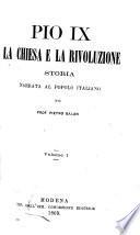 Pio 9., la Chiesa e la rivoluzione storia narrata al popolo italiano
