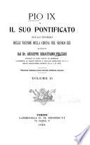 Pio IX e il suo pontificato sullo sfondo delle vicende della Chiesa nel secolo XIX.