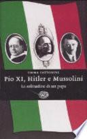 Pio XI, Hitler e Mussolini