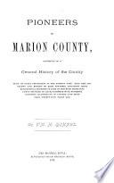 Pioneers of Marion County, Consisting of a General History of the County, from Its Early Settlement to the Present Date