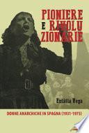 Pioniere e rivoluzionarie. Donne anarchiche in Spagna (1931-1975)