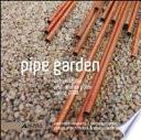 Pipe Garden