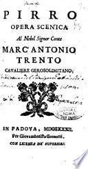 Pirro opera scenica al nobil signor conte Marc'Antonio Trento cavaliere gerosolimitano
