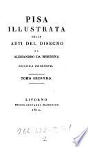 Pisa Illustrata Nelle Arti Del Disegno. Seconda Edizione
