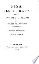 Pisa Illustrata Nelle Arti Del Disegno. Seconda Edizione