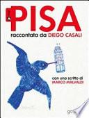 Pisa raccontata da Diego Casali. Con uno scritto di Marco Malvaldi