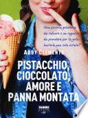 Pistacchio, cioccolato, amore e panna montata (Life)