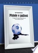 Pistole e palloni. 12 maggio 1974: il primo scudetto della Lazio nel cuore degli anni Settanta