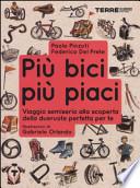 Più bici, più piaci. Viaggio semiserio alla scoperta della dueruote perfette per te
