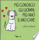 Più conosco gli uomini, più amo il mio cane