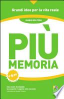 Più memoria. Migliora la tua capacità di apprendere usando il metodo dell'uomo con più memoria al mondo