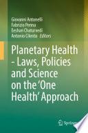 Planetary Health - Laws, Policies and Science on the 'One Health' Approach