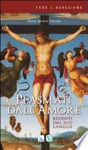 Plasmati dall'amore. Redenti dal suo sangue