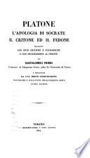 Platone. L'Apologia di Socrate, il Critone ed il Fedone, tradotti con note critiche e filologiche, e con prolegomeni al Fedone, da B. Prieri, e preceduti da una breve introduzione sull'origine e sullo stato della filosofia Greca avanti Platone