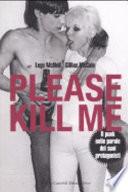 Please kill me. Il punk nelle parole dei suoi protagonisti