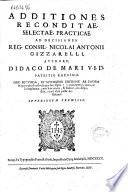 Plenissimae additiones seu annotationes analyticae ad perspicuas decisiones reg. consil. Nicolai Antonii Gizzarelli Iosepho Mele ... authore. His accedunt responsum singulare Francisci Mele eius filij ... necnon ad easdem decis. Didaci DeMari ... reconditae additiones. Cum summarijs et indice ..