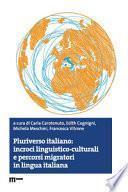 Pluriverso italiano: incroci linguistico-culturali e percorsi migratori in lingua italiana