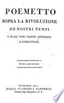 Poemetto sopra la rivoluzione de' nostri tempi e di lei vere cagioni accennate e combattute[Teol. Antonio Francesco Testa!. Tomo primo [-secondo!