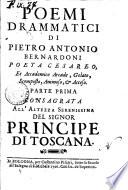 Poemi drammatici di Pietro Antonio Bernardoni poeta cesareo, et accademico arcade ... Parte prima °- seconda!