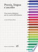 Poesia, lingua e ascolto. Una nuova didattica per la scuola dell'infanzia