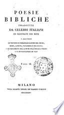 Poesie bibliche tradotte da celebri italiani ed illustrate con note si aggiungono le versioni e parafrasi latine del Mussi ... [et al.], i ragionamenti del Lowith sull'ebraica poesia e le dissertazioni di varj