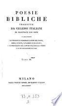 Poesie bibliche, tradotte da celebri Italiani ed illustrate con note; si aggiungono le versioni e parafrasi latine del Mussi, Rossi, Loroth, Vavasseur e Bucanano; i ragionamenti del Loroth sull' ebraica poesia e le dissertazioni di varii