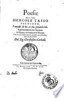 Poesie del sig. Hercole Tasso filosofo, composte da lui in sua giouanile età. E già spartatamente stampate in Bologna, in Vinegia et in Bergamo. Con brieui dichiarationi, annesse con gl'indici, sopra le più di loro del sig. Christoforo Corbelli
