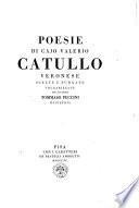 Poesie di Cajo Valerio Catullo veronese scelte e purgate volgarizzate dal cavalier Tommaso Puccini ..