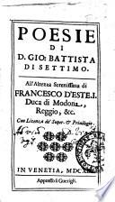 Poesie di d. Gio. Battista di Settimo. All'altezza serenissima di Francesco d'Este. 1. duca di Modona, Reggio, &c