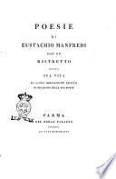 Poesie di Eustachio Manfredi con un ristretto della sua vita ed alcuni componimenti recitati in occasione della sua morte