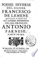 Poesie diverse del signor Francesco de Lemene raccolte, e dedicate all'altezza serenissima del sig. prencipe Antonio Farnese. Parte prima [- seconda]