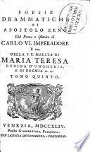 Poesie drammatiche di Apostolo Zeno già poeta e istorico di Carlo VI Imperadore e ora della S.R. Maestà di Maria Teresa regina d'Ungheria, e di Boemia ec. ec. Tomo primo [-decimo]