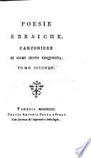 Poesie ebraiche. (Giobbe. Cantico de'Cantici. Cantici Scriturali. Treni di Geremia.-Canzoniere di Salmi cento cinquanta, con altri pezzi scelti.) [Translated by Francesco Rezzano, Saverio Mattei and others. Edited by Andrea Rubbi.]