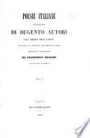 Poesie italiane inedite di dugento autori dall' origine della lingua infino al secolo decimosettimo