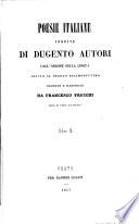 Poesie italiane inedite di dugento autori dall'origine della lingua infino al secolo decimosettimo raccolte e illustrate da F. Trucchi