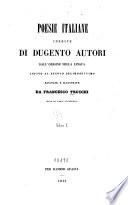 Poesie italiane inedite di dugento autori dall'origine della lingua infino al secolo decimosettimo raccolte e illustrate